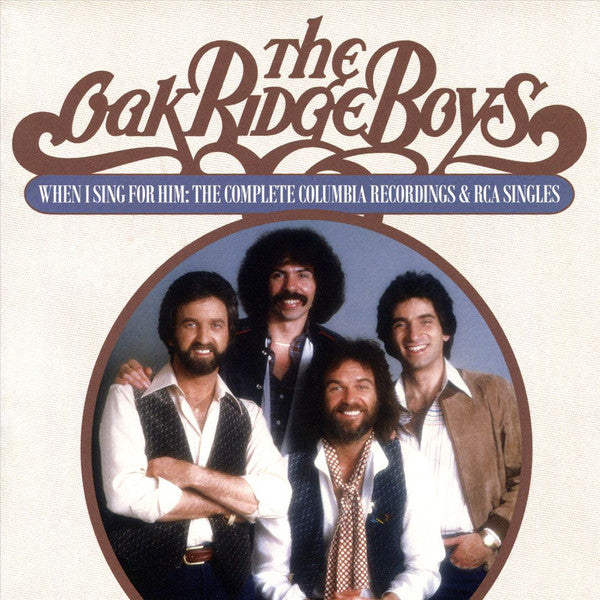 The Oak Ridge Boys: When I Sing for Him--The Complete Columbia Recordings and RCA Singles (2 CD)