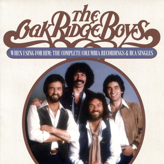 The Oak Ridge Boys: When I Sing for Him--The Complete Columbia Recordings and RCA Singles (2 CD)