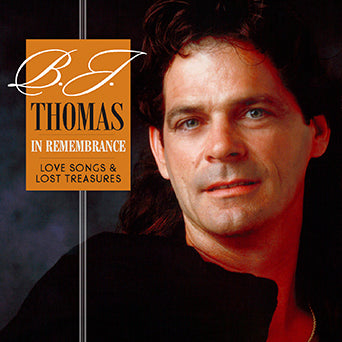 B.J. Thomas In Remembrance Love Songs & Lost Treasures CD